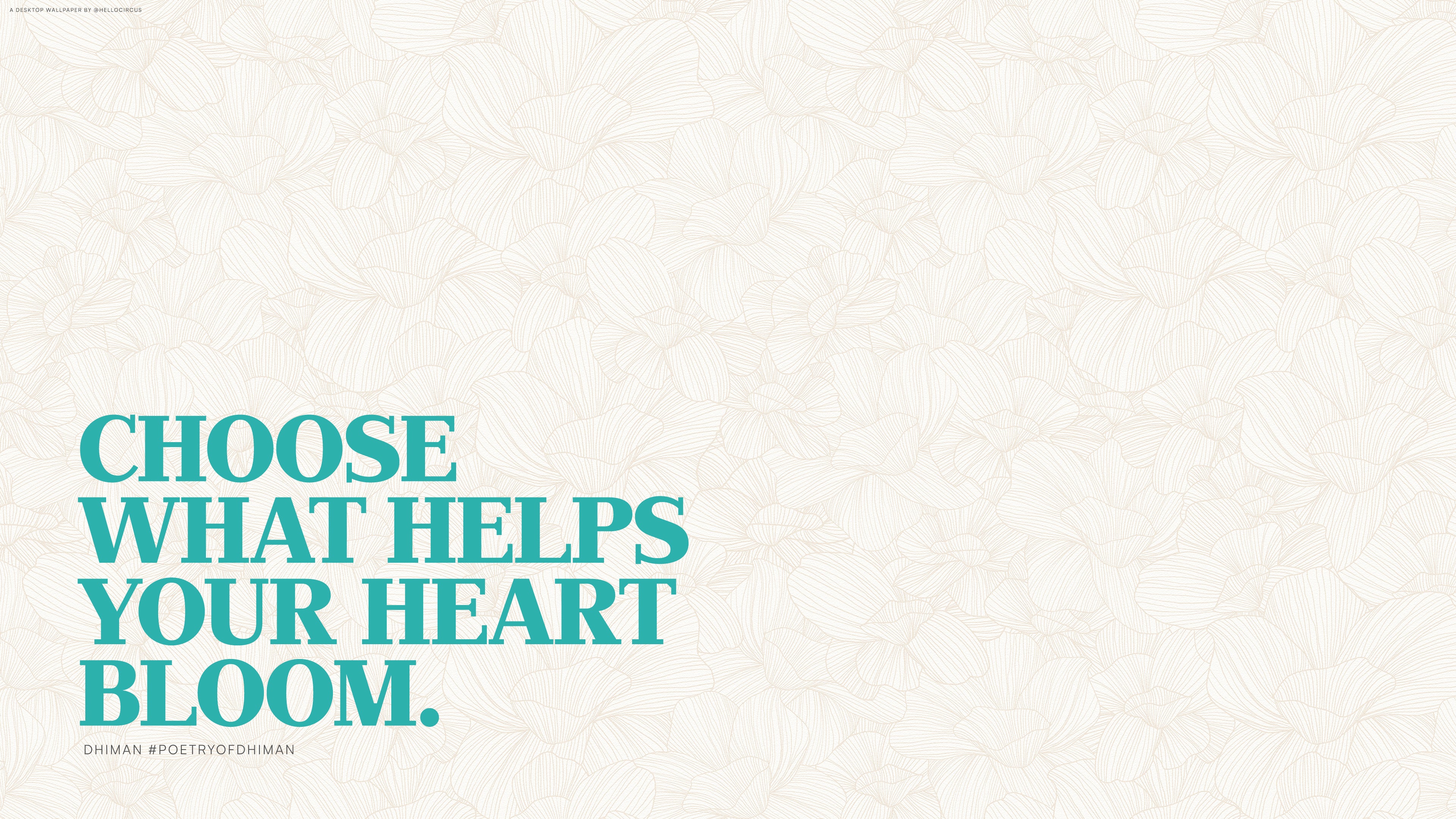 Hello_Circus_Desktop_Wallpaper_Quote_-_Choose_what_makes_your_heart_bloom.jpg